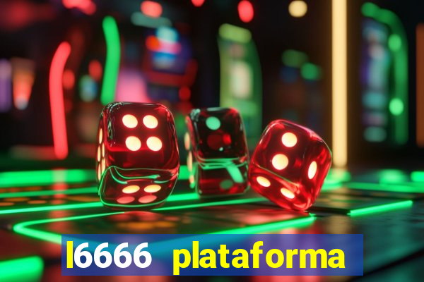 l6666 plataforma paga mesmo